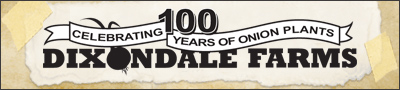Dixondale Farms - Celebrating 100 years of Onion Plants